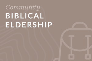 Foundation: Biblical Eldership Foundation: Biblical Eldership
