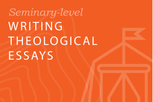 Seminary: Writing Theological Essays