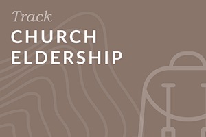 Church Eldership Track Bundle Church Eldership Track Bundle