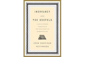 Inerrancy and the Gospels: A God-Centered Approach to the Challenges of Harmonization 