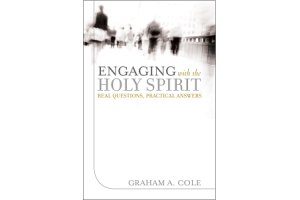 Engaging with the Holy Spirit: Real Questions, Practical Answers 