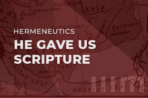 He Gave Us Scripture: Foundations of Biblical Interpretation