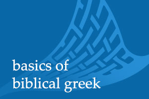 Basics of Biblical Greek 2